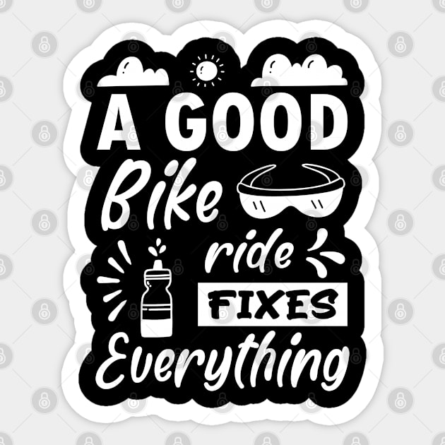 A good bike ride fixes everything, Funny Bicycle Cyclist Quote Gift Idea Sticker by AS Shirts